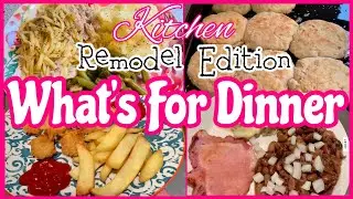 WHAT'S FOR DINNER DURING A KITCHEN REMODEL! QUICK & EASY DINNER IDEAS