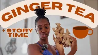 My Ginger Tea Recipe | A Little Story About ME