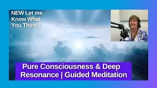 Pure Consciousness & Deep Resonance | Guided Meditation with Pam