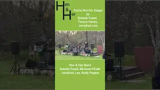 You&rsquo;re Not For Keeps | Brenda Freed, Teresa Kenas & Jonathan Lee | Live by Him & Her Band