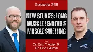 Ep 366 - New Studies: Long Muscle Lengths & Muscle Swelling