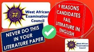 9 reasons wassce/waec candidates fail literature in English