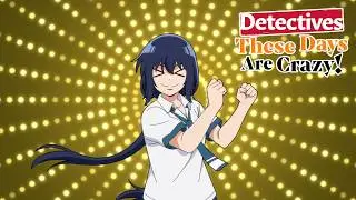 Detectives These Days Are Crazy! - Ending | GORI☆GORI Feez e-Girl!!