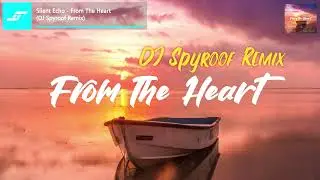 Silent Echo - From The Heart (DJ Spyroof Remix)