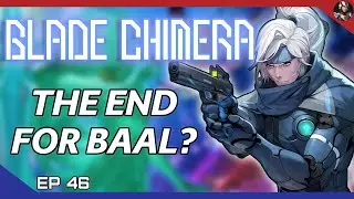 Blade Chimera (Peak Cybervania) | The End For Baal? | EP.46