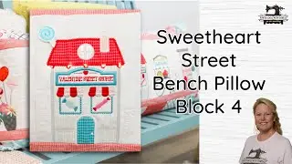 Kimberbell Sweetheart Street Bench Pillow, Blk4, Valentine Sweet Shoppe, Stitchuation Rm, 1-9-26