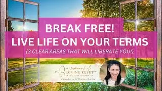Break Free: Live Life on YOUR TERMS | Divine Reset&trade; with Lisa Hromada
