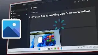 How to Fix Windows 11 Photos App Slowing Down | How to Make it Fast?