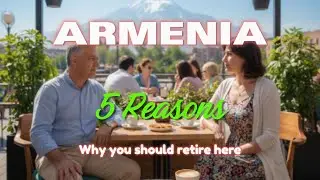 5 Reasons to retire early in Armenia