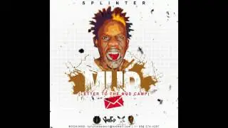 Splinter- MUD {letter 2 D MudCamp} Soca 2017 ( DE WHININ RIDDIM)