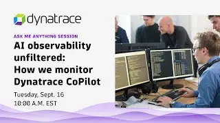 AI observability unfiltered: How we monitor Dynatrace CoPilot | AMA Session