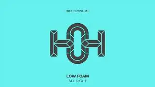 Low Foam - All Right (Original Mix)