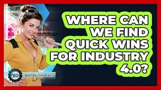 Where Can We Find Quick Wins For Industry 4.0?