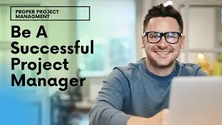 How To Become A Successful Project Manager: Career-Defining Tips