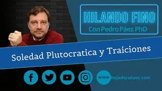 🛑HILANDO FINO 🛑 SOLEDAD PLUTOCRATICA Y TRAICIONES 🛑 HOJA DE RUTA🛑