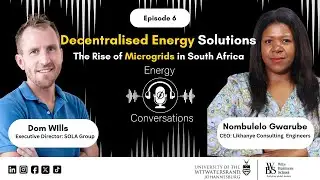 S2 Episode 6: Decentralizing Energy Solution &ndash; The Rise of Microgrids in South Africa.