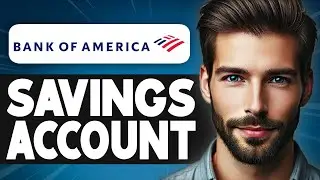 How to Open a Bank of America Savings Account - Full Guide