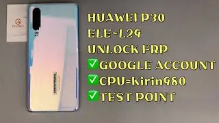 HUAWEI P30/ELE-L29 UNLOCK FRP BY HW TOOL