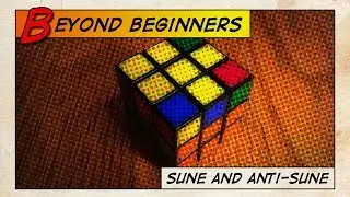 BEYOND BEGINNERS #3 - Rubik’s Cube tutorial - Sune and Anti-Sune