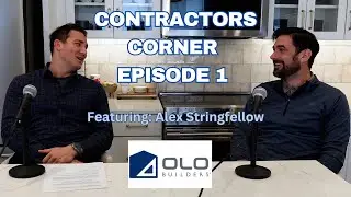 Contractors Corner Podcast Episode 1- OLO Builders