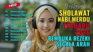 SHOLAWAT PEMBUKA PINTU REZEKI 🌿 SHOLAWAT NABI MERDU TERBARU 2026 | SHALAWAT JIBRIL, BURDAH, BUSRYO