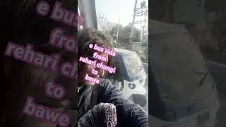 e bus ride from rehari chungi to bawe #newsong #ashiba #trending #shortz #trendzup #shorts