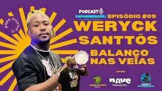#11 Weryck Santt&ouml;s - Percuss&atilde;o, Pagode e Talentos de Jacarepagu&aacute; 🥁🎶