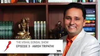The Vishal Gondal Show Ep.03 – Amish Tripathi