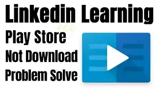 Fix Can't Install Linkedin Learning App Download Problem Solve in Play Store & Ios