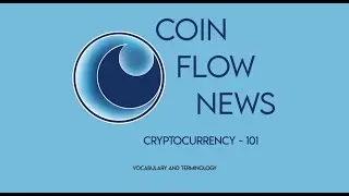 Coin Flow News - 101 Crypto Terminology