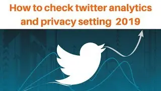 How to check twitter analytics and privacy setting 2019 | Digital Marketing Tutorial