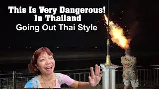 This Is Very Dangerous To Have In Thailand! Going Out Thai Style.