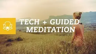 Mindfulness Technology: Ways to Enhance Guided Visualization or Meditation