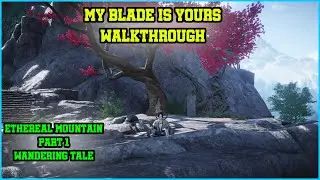 My Blade Is Yours | Ethereal Mountain Part 1 | Wandering Tales | Where Winds Meet