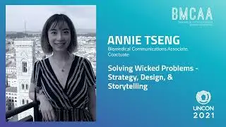 BMCAA UnCon 2021 | Annie Tseng: Solving Wicked Problems - Strategy, Design, & Storytelling