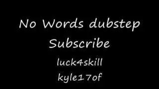No words Dubstep + mp3 download. my first dubstep dont hate