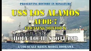 Preserving History in Miniature:  USS Los Alamos AFDB-7 Floating Drydock