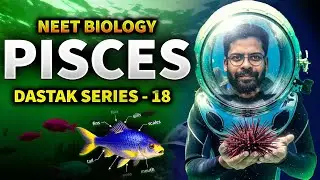 NEET Biology: Pisces (Fish) | Dastak Series 18 | Complete Class for Exam Prep