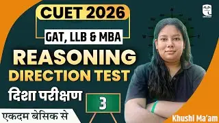 Direction Test | CUET 2026 General Aptitude Test | CUET Reasoning | Part 3 | Khushi Ma'am