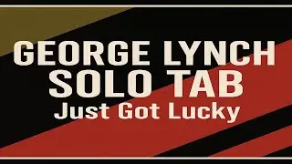 Guitar Tab: George Lynch (Dokken) - Just Got Lucky