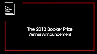 The 2013 Booker Prize Winner Announcement | The Booker Prize