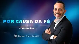 POR CAUSA DA FÉ - Pr. Nemias Silva - Domingo (Noite) - 21/12/2025