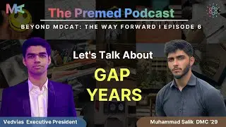Beyond MDCAT | Let's Talk About Gap Years | The Premed Podcast 🎙️