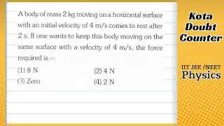 A body of mass 2 kg moving on a horizontal surface with an initial velocity of 4 m/s comes to rest