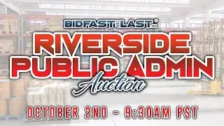 Bid Fast And Last  Riverside Public Admin Auction
