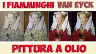La tecnica dell'olio  fiamminga di Van Eyck