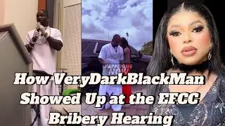 How VeryDarkBlackMan Showed Up at the EFCC Bribery Hearing at House of Reps