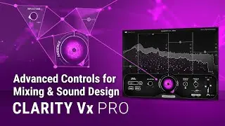 Advanced Controls for Dialogue Mixing & Sound Design w/ Clarity Vx Pro