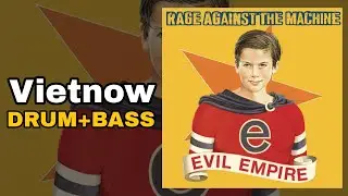 Rage Against The Machine - Vietnow (Drum + Bass)