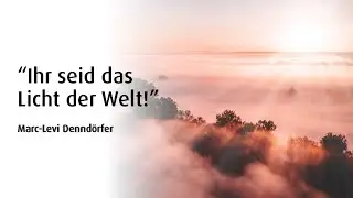 Ihr seid das Licht der Welt! | Marc-Levi Dennd&ouml;rfer | 21.12.2025